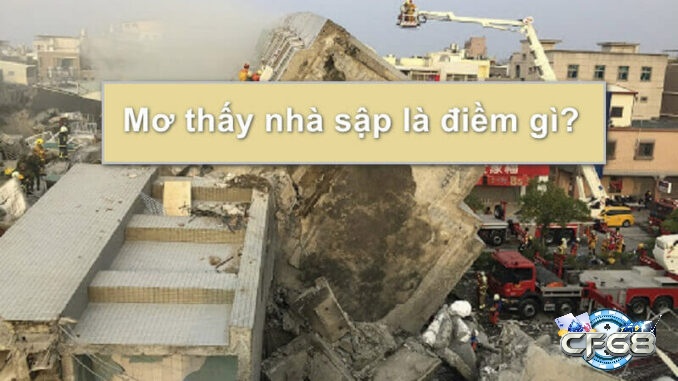 Giải mã giấc mơ thấy nhà sập với từng ngữ cảnh 