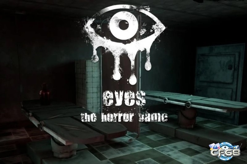 Eyes: Game kinh dị sinh tồn với không gian ma ám căng thẳng