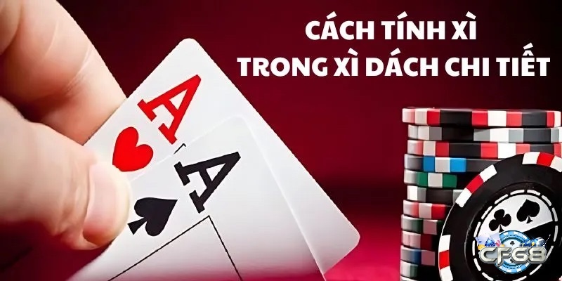 Cùng cf68 tìm hiểu về cách tính điểm xì dách chuẩn xác từ A-Z nhé 
