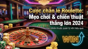 Cược chẵn lẻ Roulette: Mẹo chơi & chiến thuật thắng lớn 2026