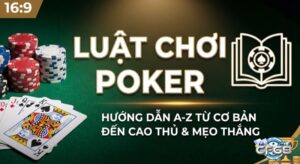 Luật chơi poker: Thứ tự bài & Quy trình cược cơ bản